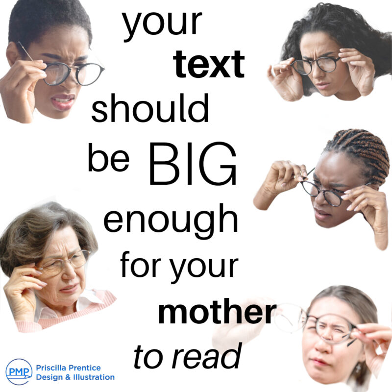 Your text should be big enough for your mother to read